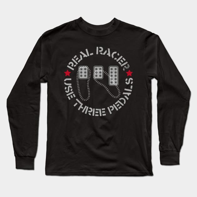 Real Racer Use Three Pedals Long Sleeve T-Shirt by cowyark rubbark